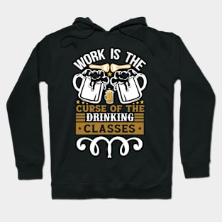 Work Is The Curse Of The Drinking Classes Oscar Wilde T Shirt For Women Men Hoodie